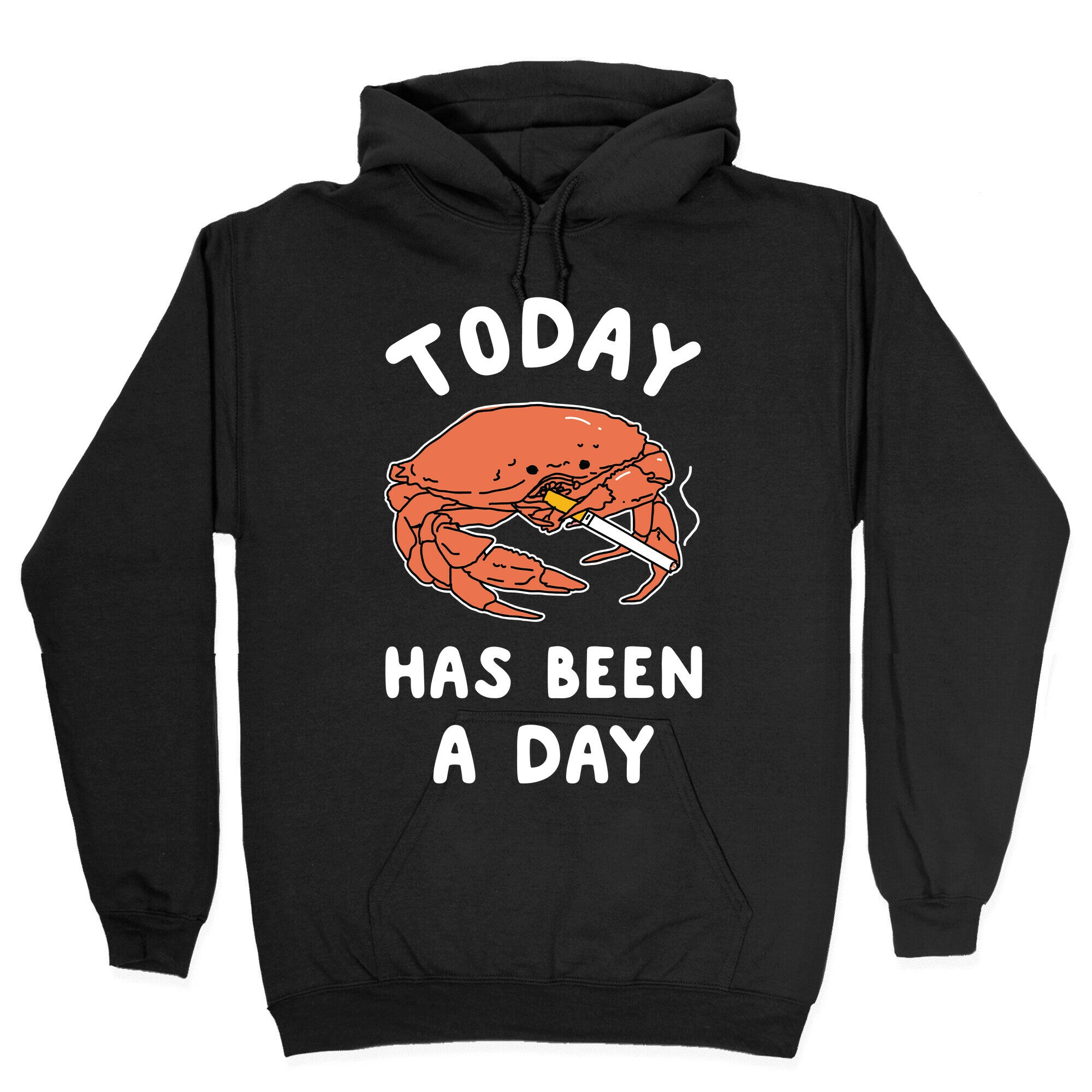 Today Has Been a Day Smoking Crab Hoodie